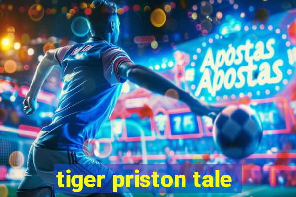 tiger priston tale